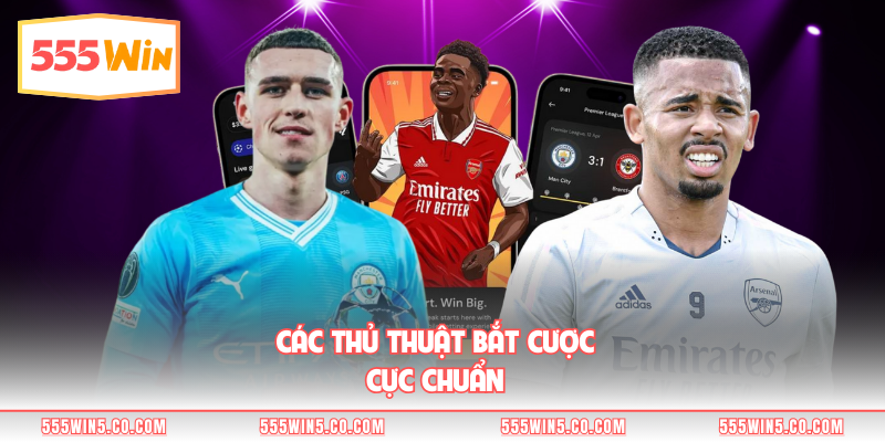 Các thủ thuật bắt cược cực chuẩn 