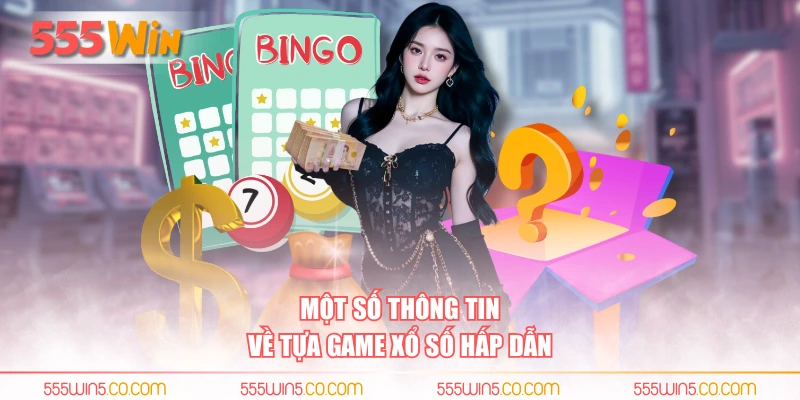 Một số thông tin về tựa game xổ số hấp dẫn